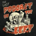Last Podcast On The Left
