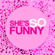 She's So Funny